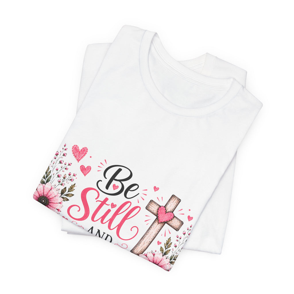 Be Still and Know Christian T-Shirt — Floral Cross Faith Tee