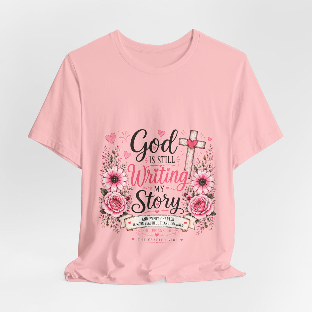 God Is Still Writing My Story —Christian Floral Faith T-Shirt