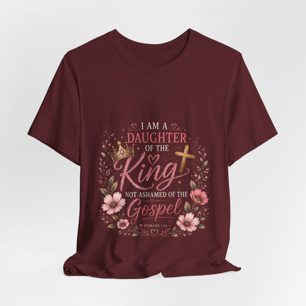 Daughter of the King Floral Tee — "Not Ashamed of the Gospel" Christian T‑Shirt
