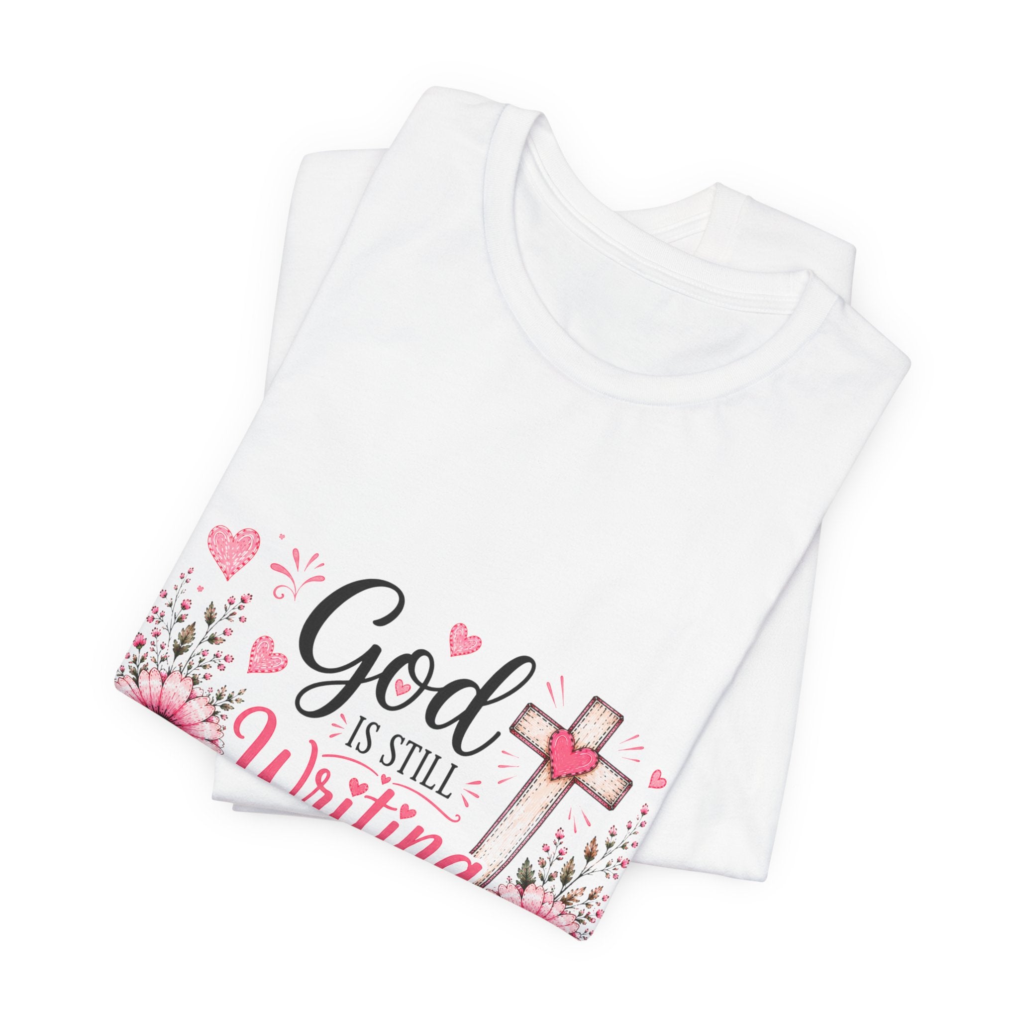 God Is Still Writing My Story —Christian Floral Faith T-Shirt