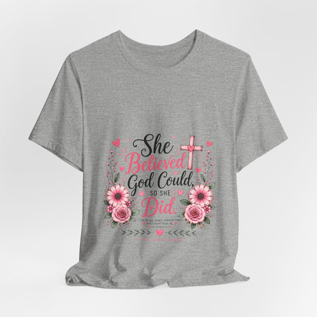 She Believed God Could So She Did - Inspirational Christian Tee