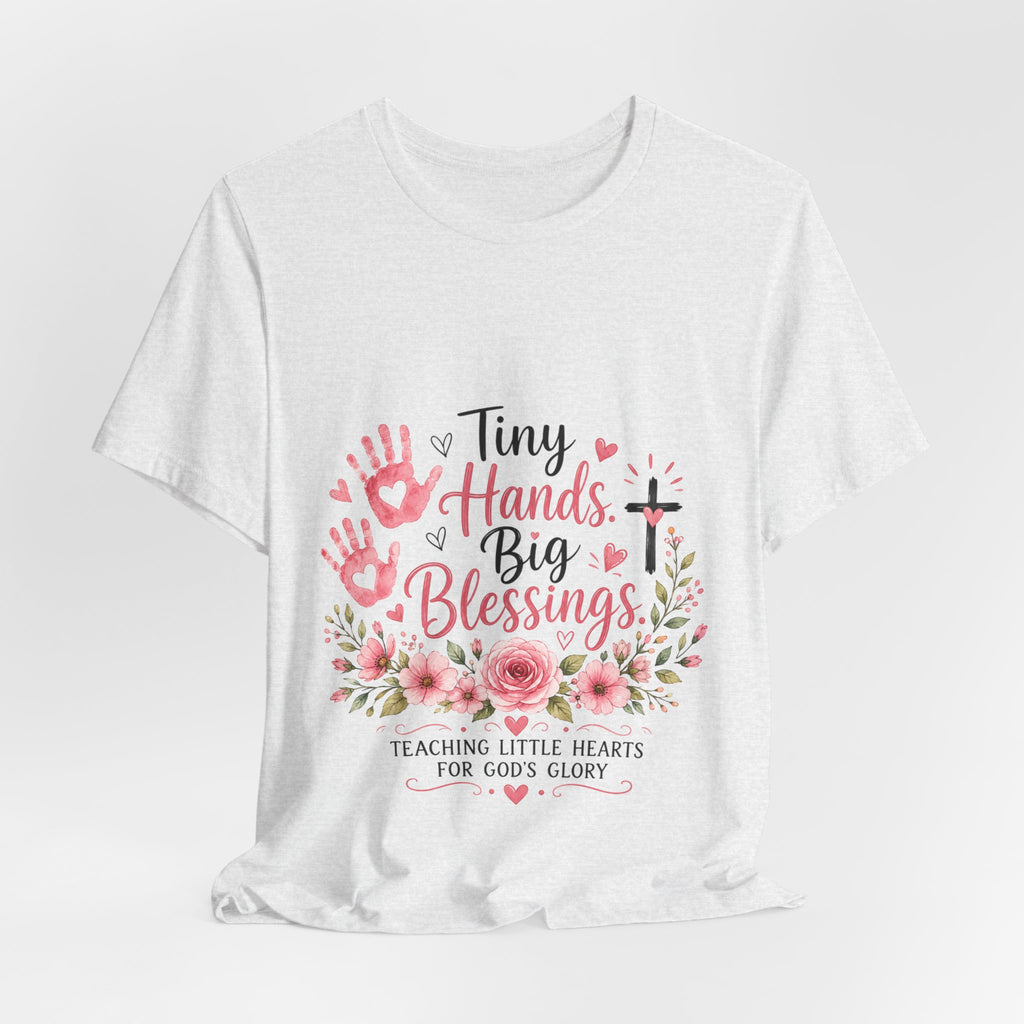 Tiny Hands, Big Blessings Tee — Christian Preschool Teacher Shirt