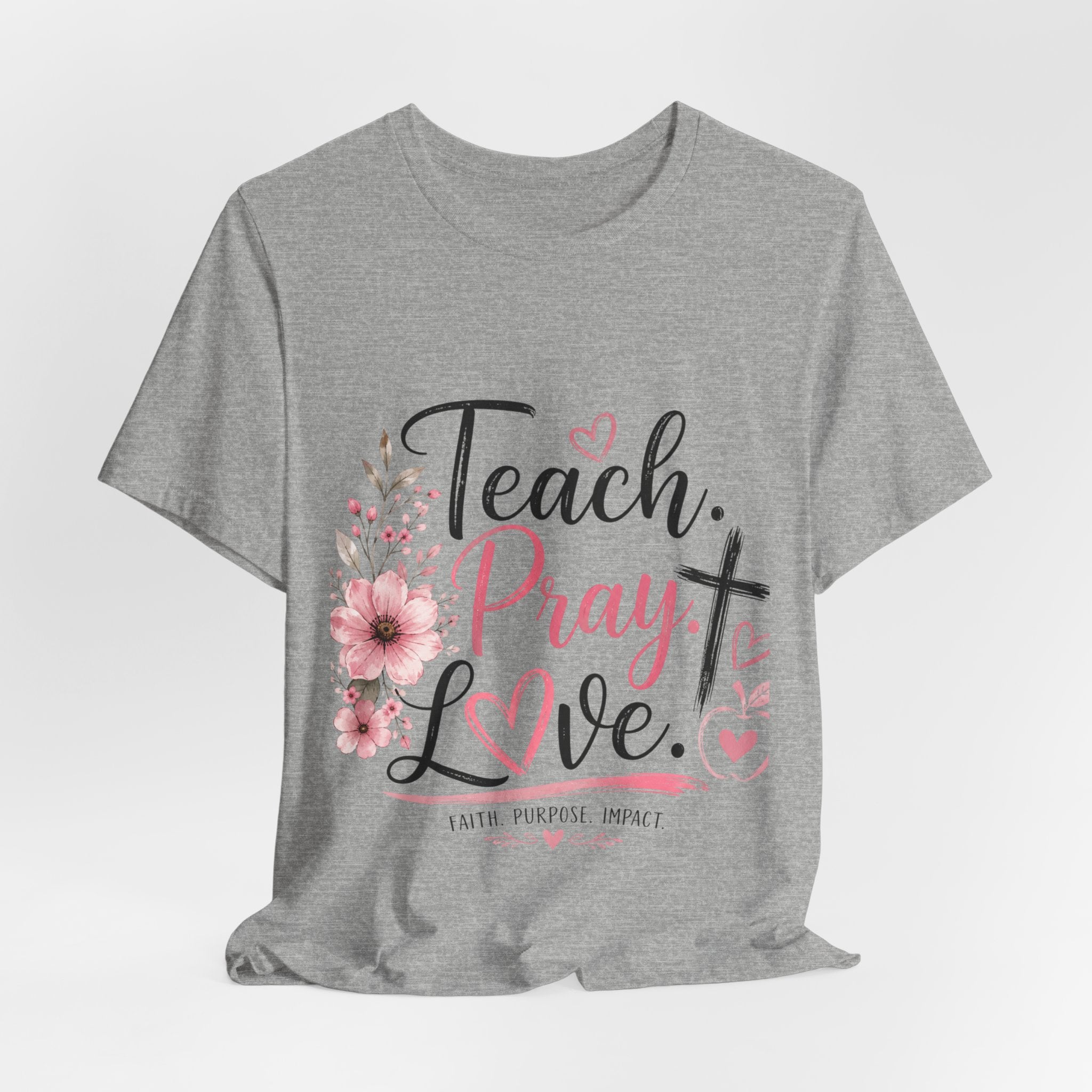 Teach. Pray. Love. Teacher Tee