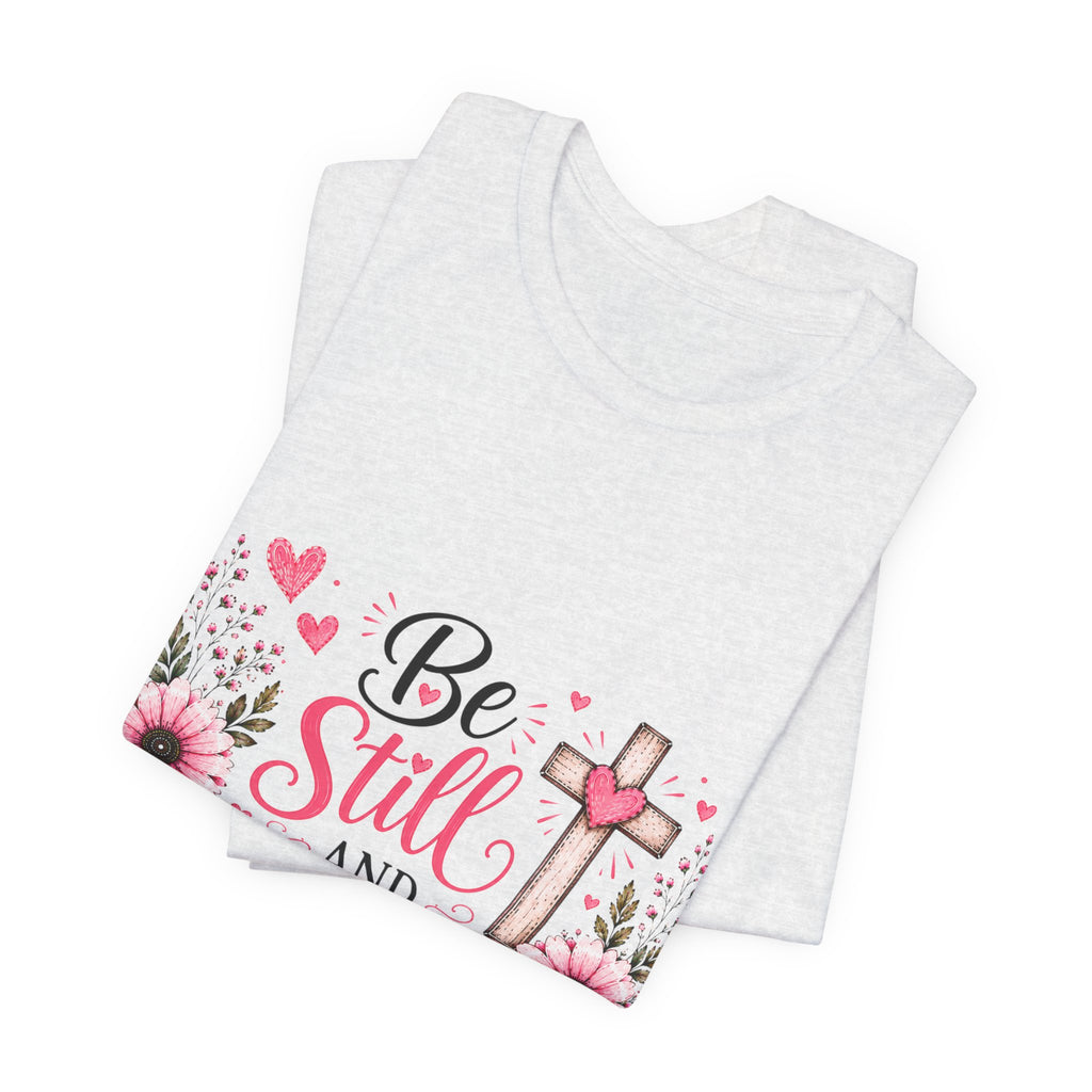 Be Still and Know Christian T-Shirt — Floral Cross Faith Tee