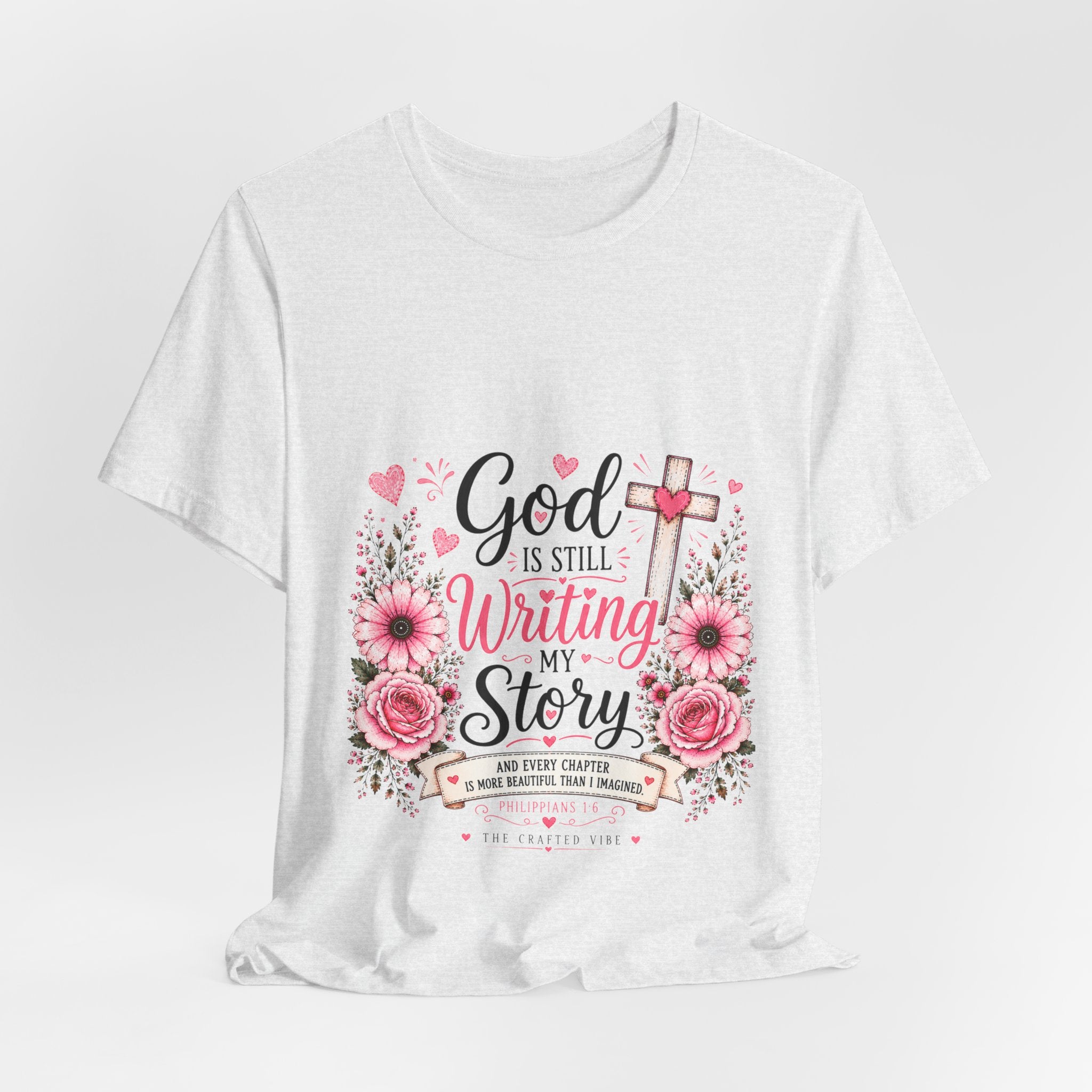 God Is Still Writing My Story —Christian Floral Faith T-Shirt
