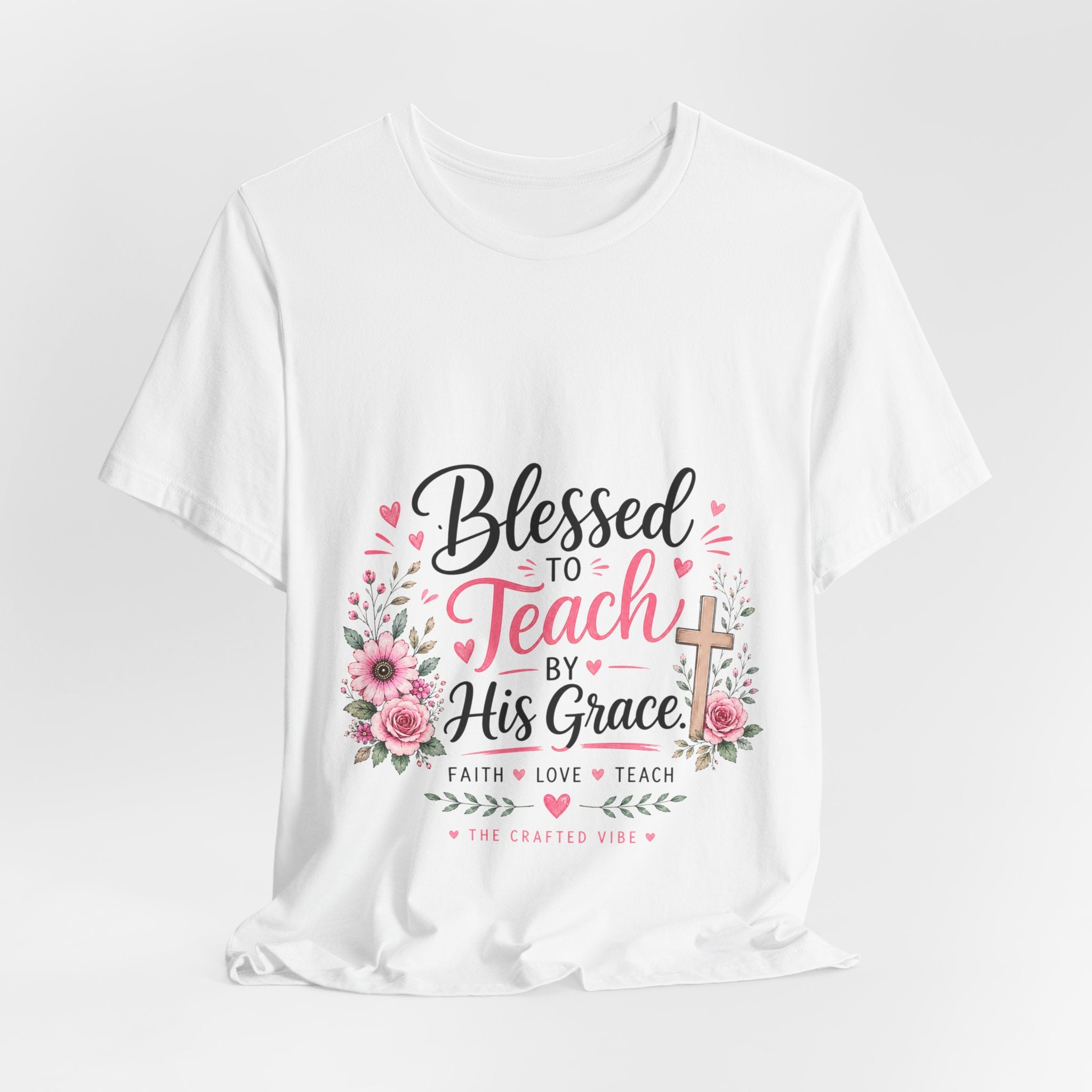 Blessed to Teach by His Grace T-Shirt — Christian Teacher Floral Tee