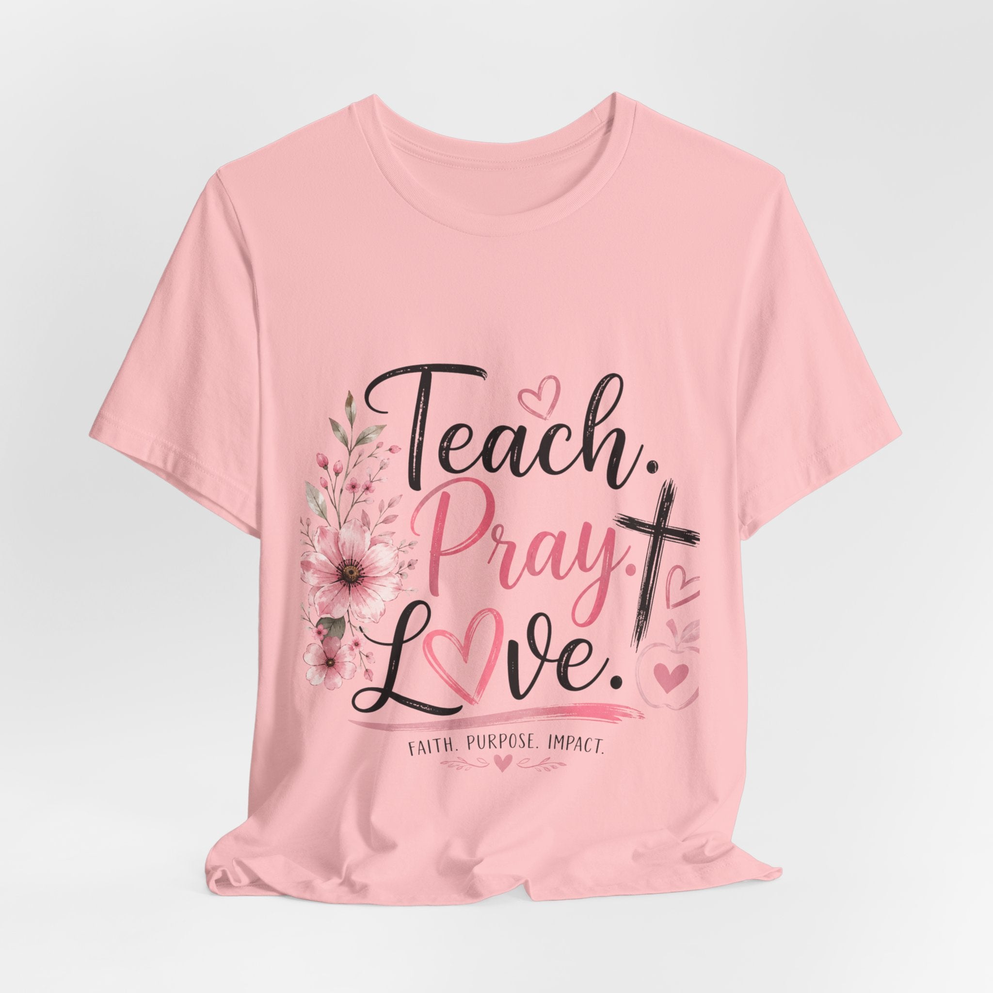 Teach. Pray. Love. Teacher Tee