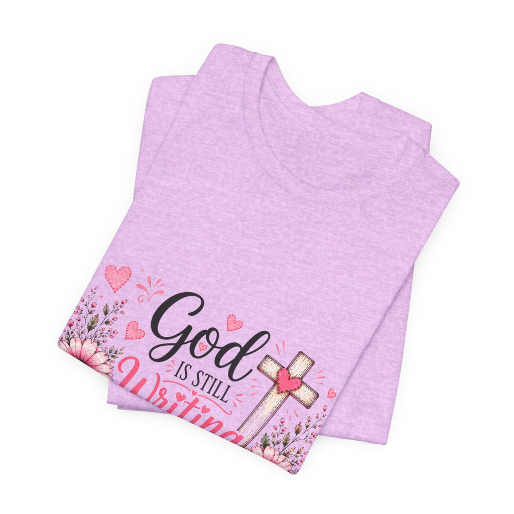 God Is Still Writing My Story —Christian Floral Faith T-Shirt