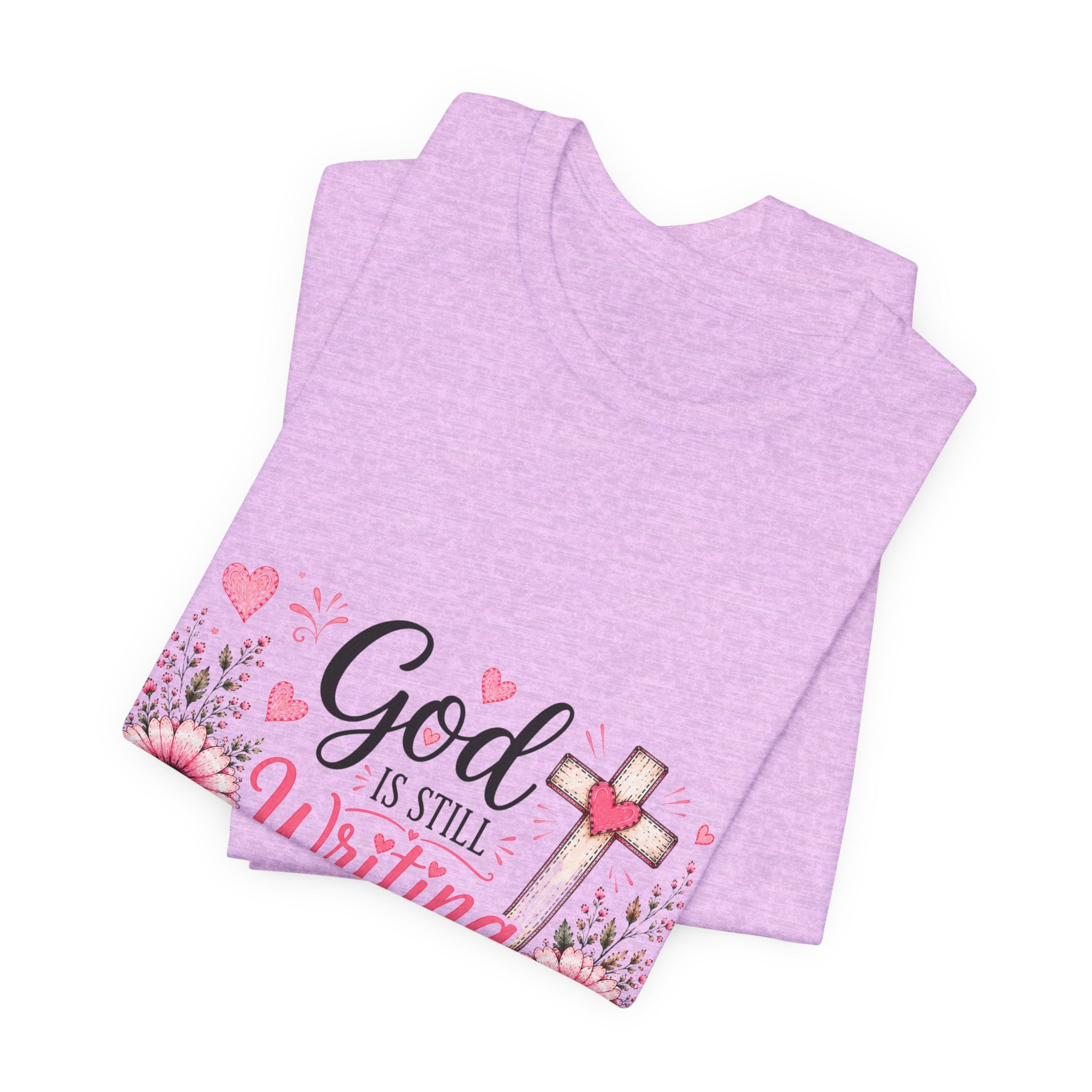 God Is Still Writing My Story —Christian Floral Faith T-Shirt