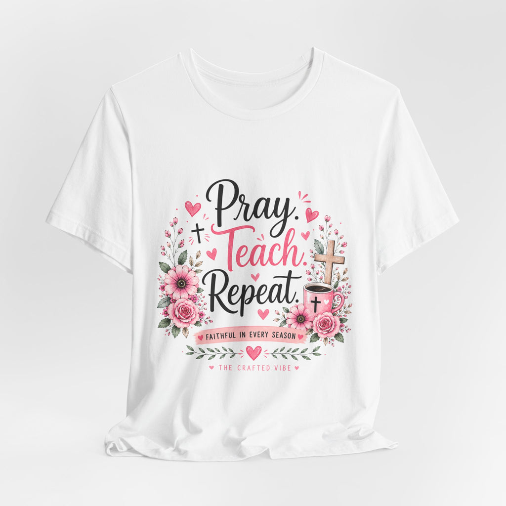 Pray Teach Repeat Floral Tee – Christian Teacher Faith T‑Shirt