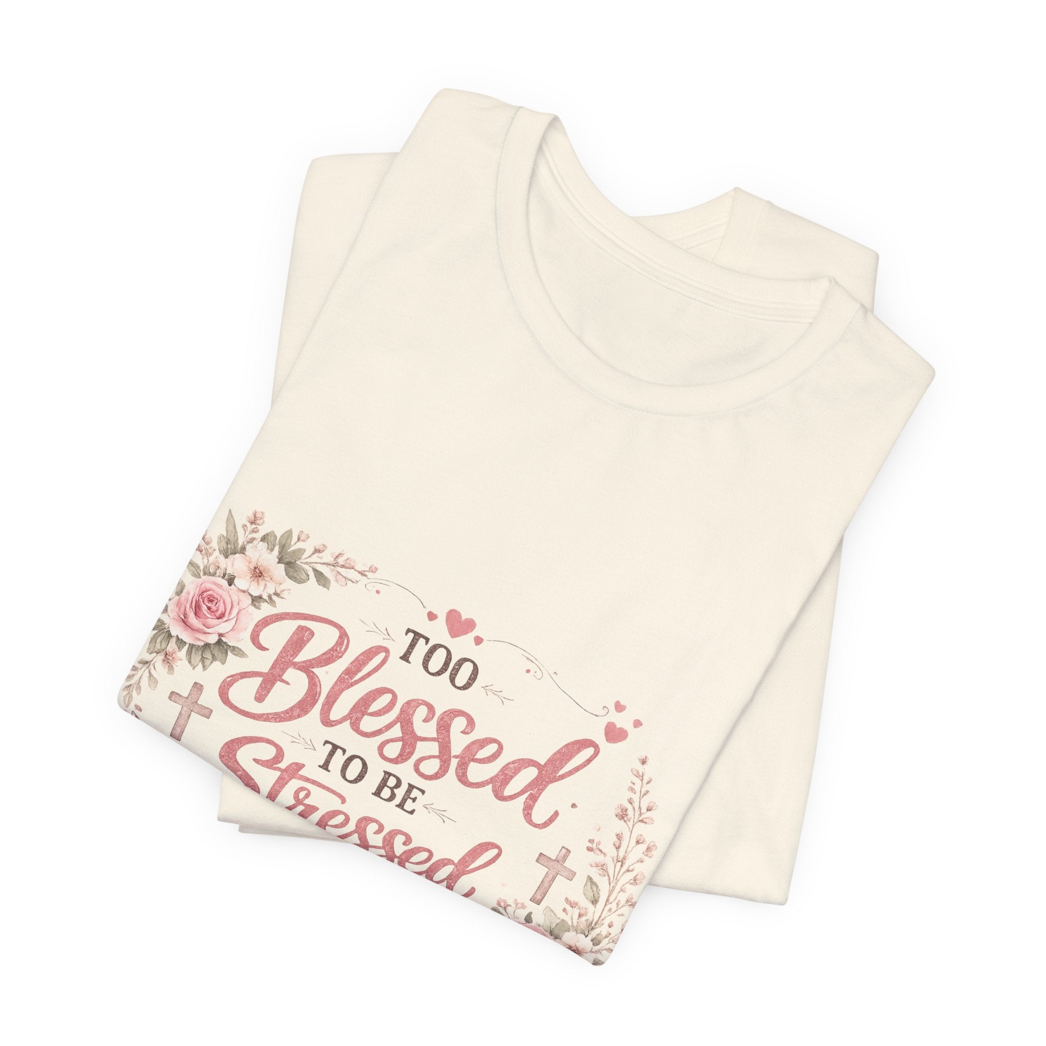 Too Blessed to Be Stressed Floral Tee — Inspirational Christian Shirt