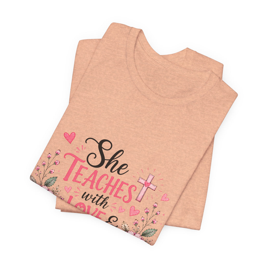 Teacher Faith T-Shirt — "She Teaches with Love & Leads with Faith" Floral Tee