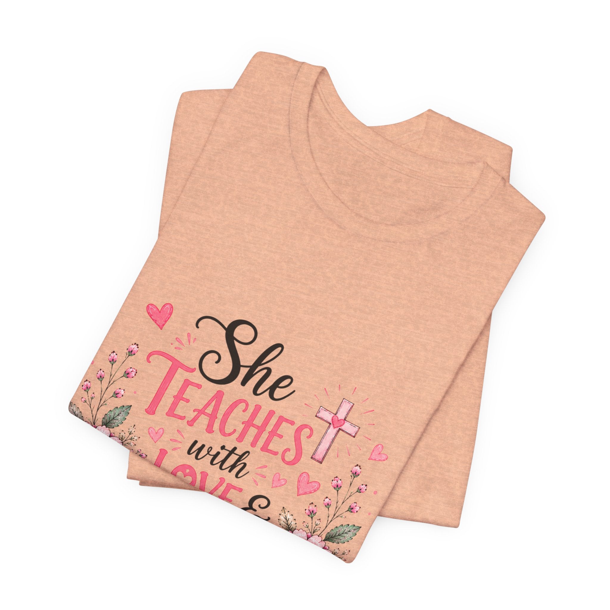 Teacher Faith T-Shirt — "She Teaches with Love & Leads with Faith" Floral Tee