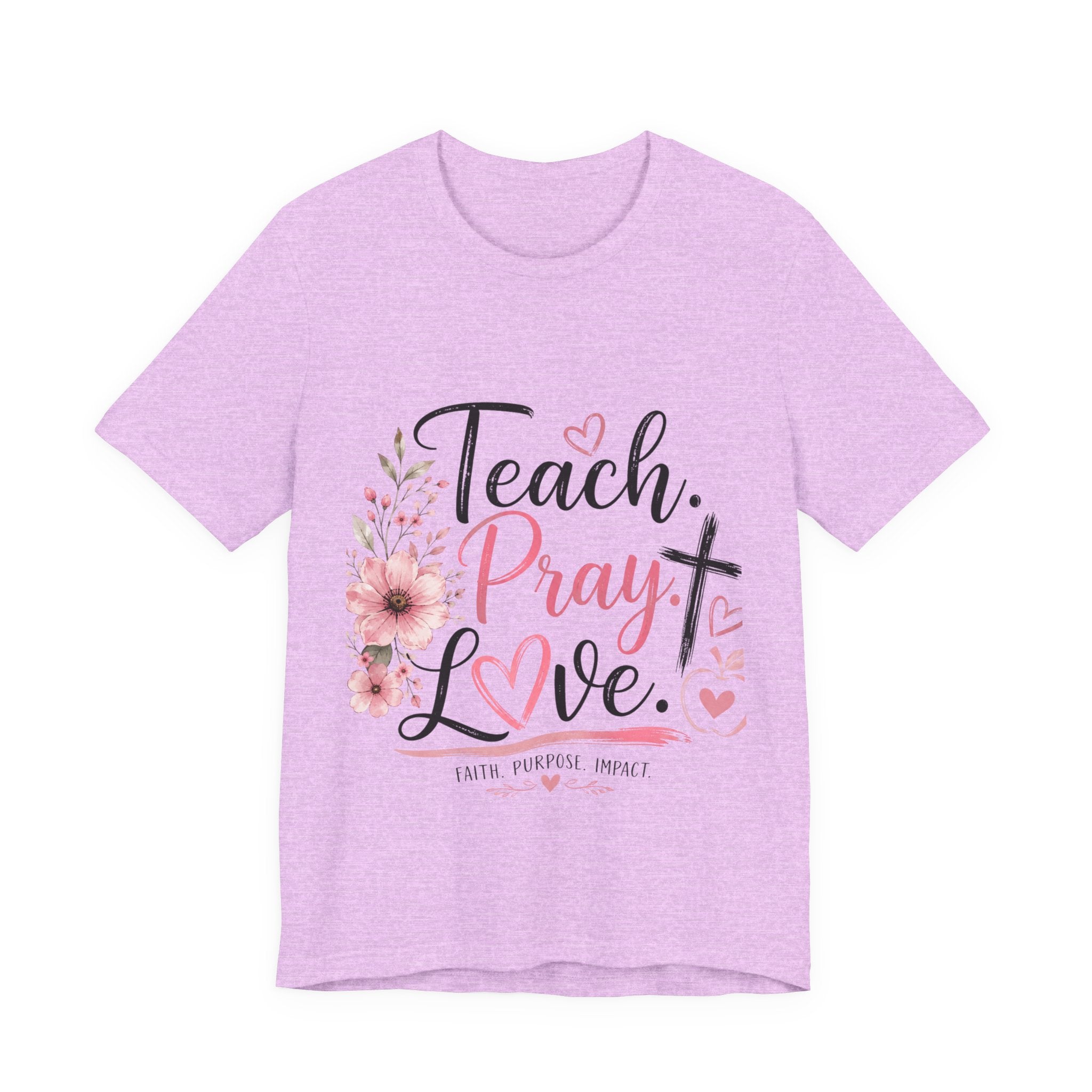 Teach. Pray. Love. Teacher Tee