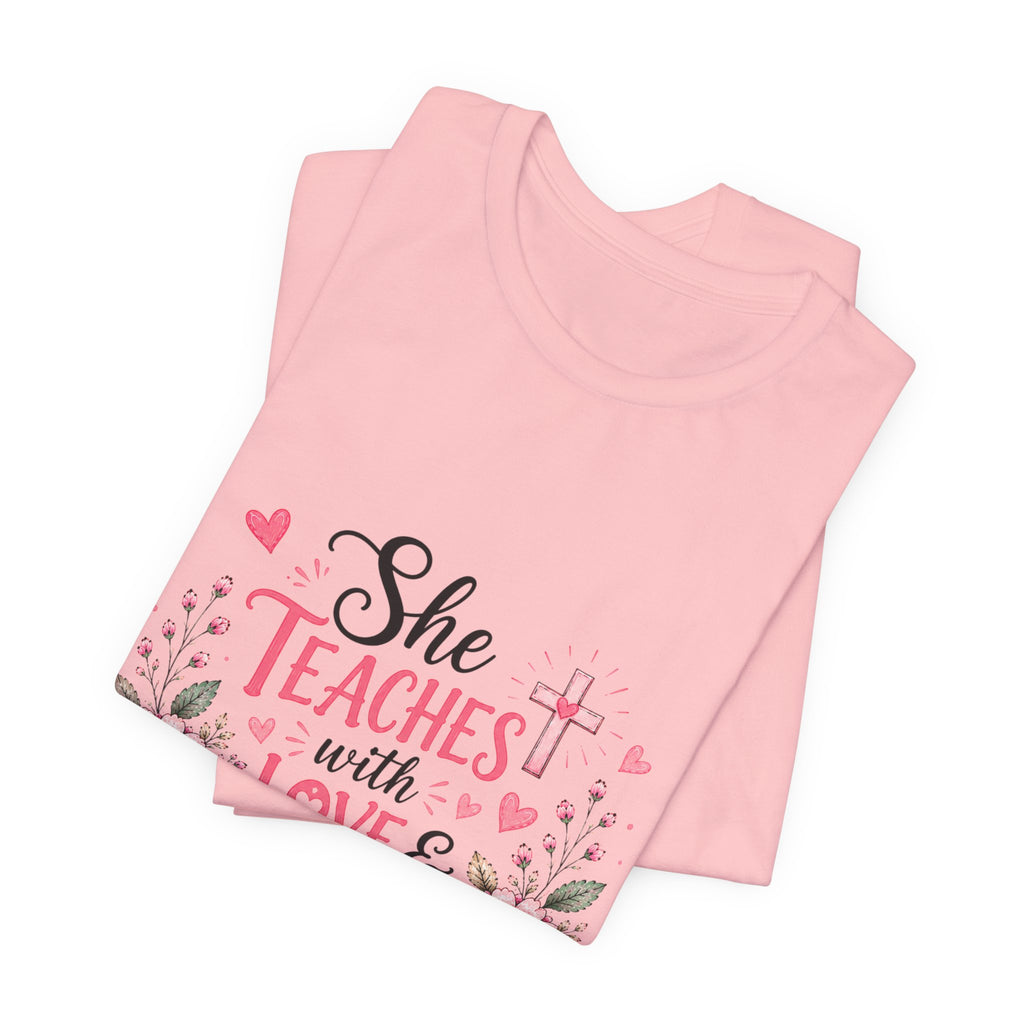 Teacher Faith T-Shirt — "She Teaches with Love & Leads with Faith" Floral Tee