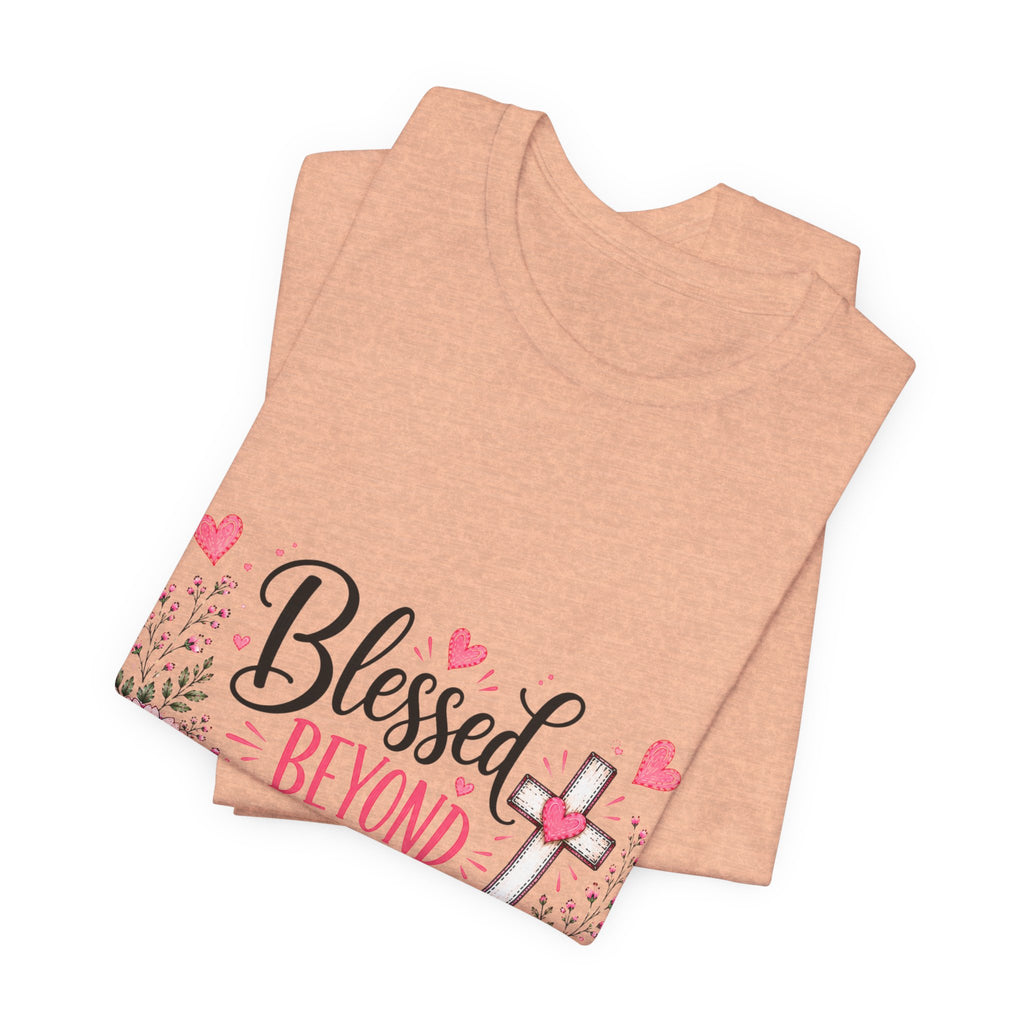 Blessed Beyond Measure — Floral Christian Inspirational T-Shirt