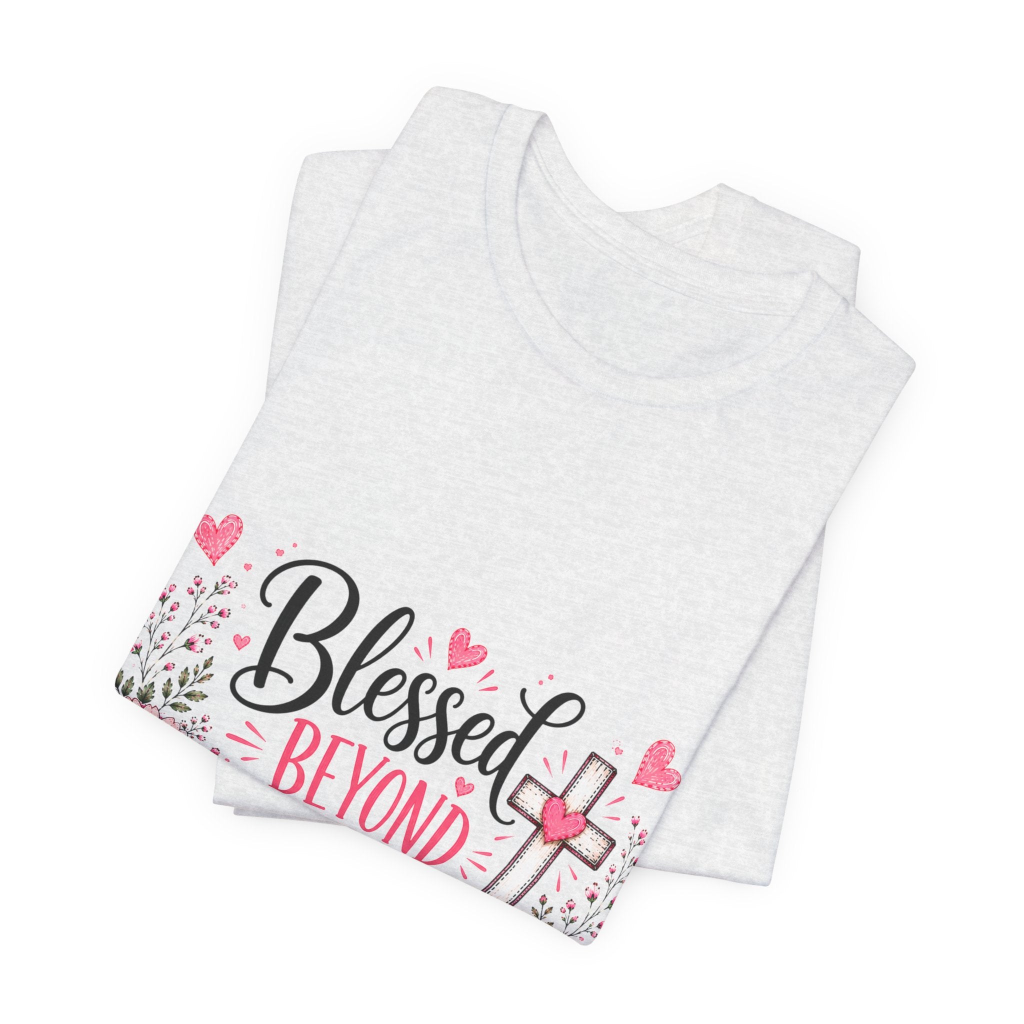 Blessed Beyond Measure — Floral Christian Inspirational T-Shirt