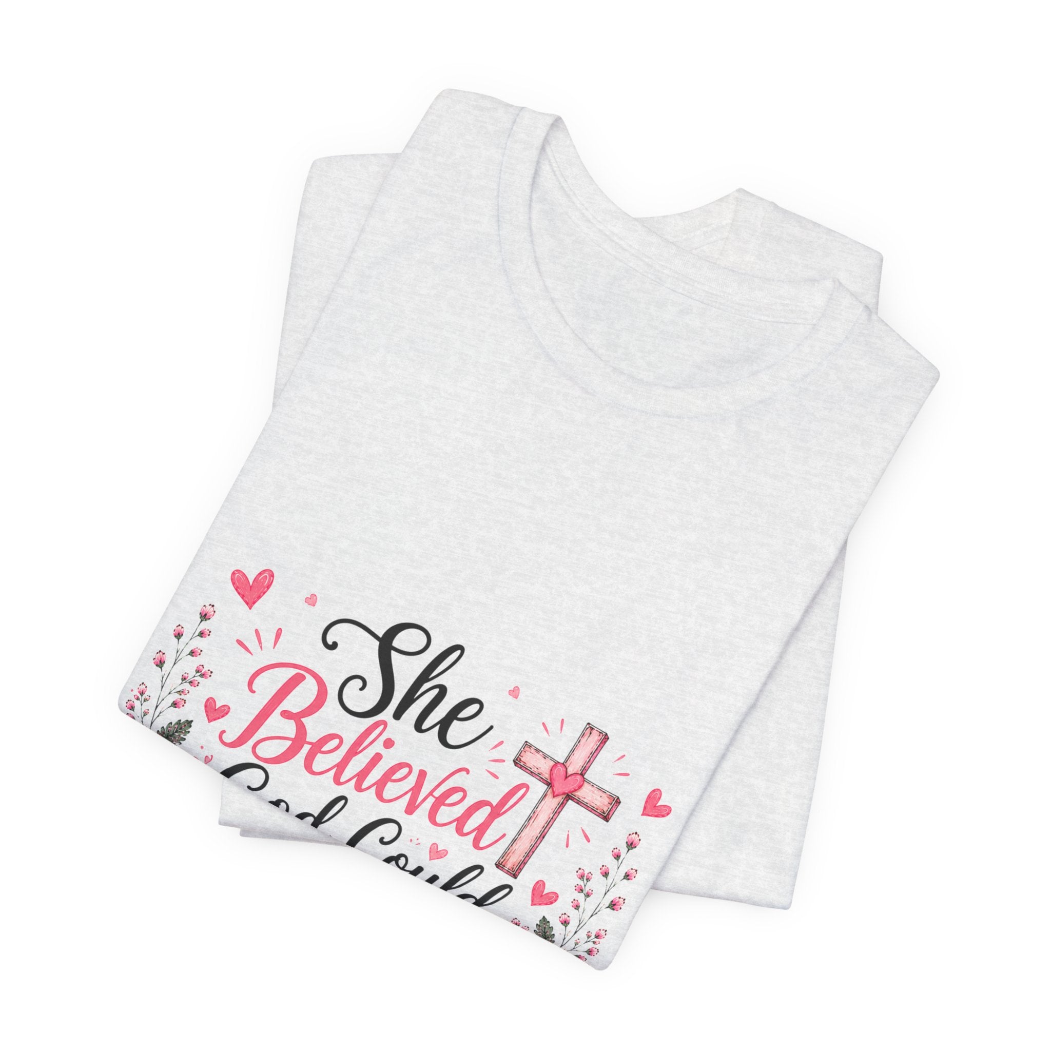 She Believed God Could So She Did - Inspirational Christian Tee