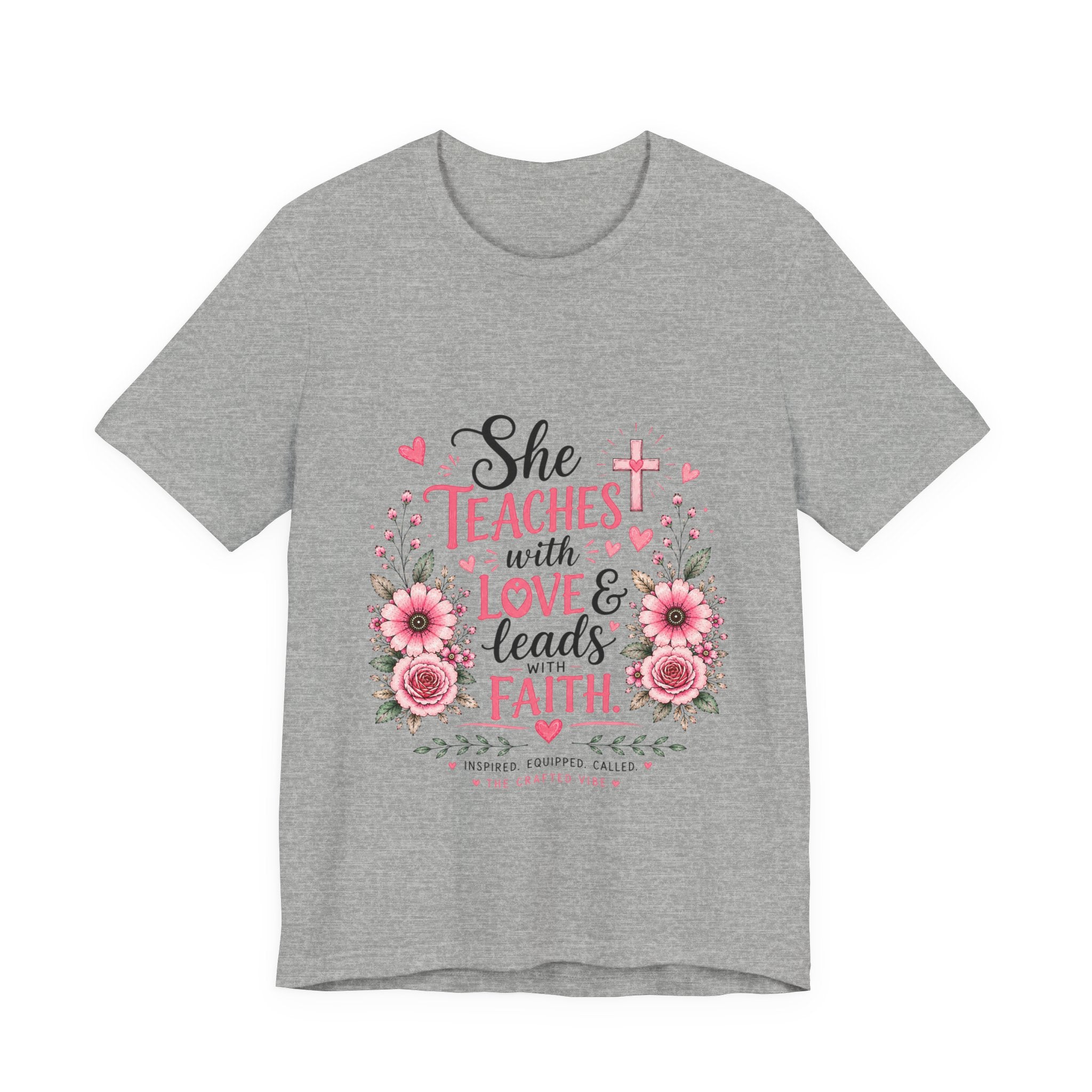 Teacher Faith T-Shirt — "She Teaches with Love & Leads with Faith" Floral Tee