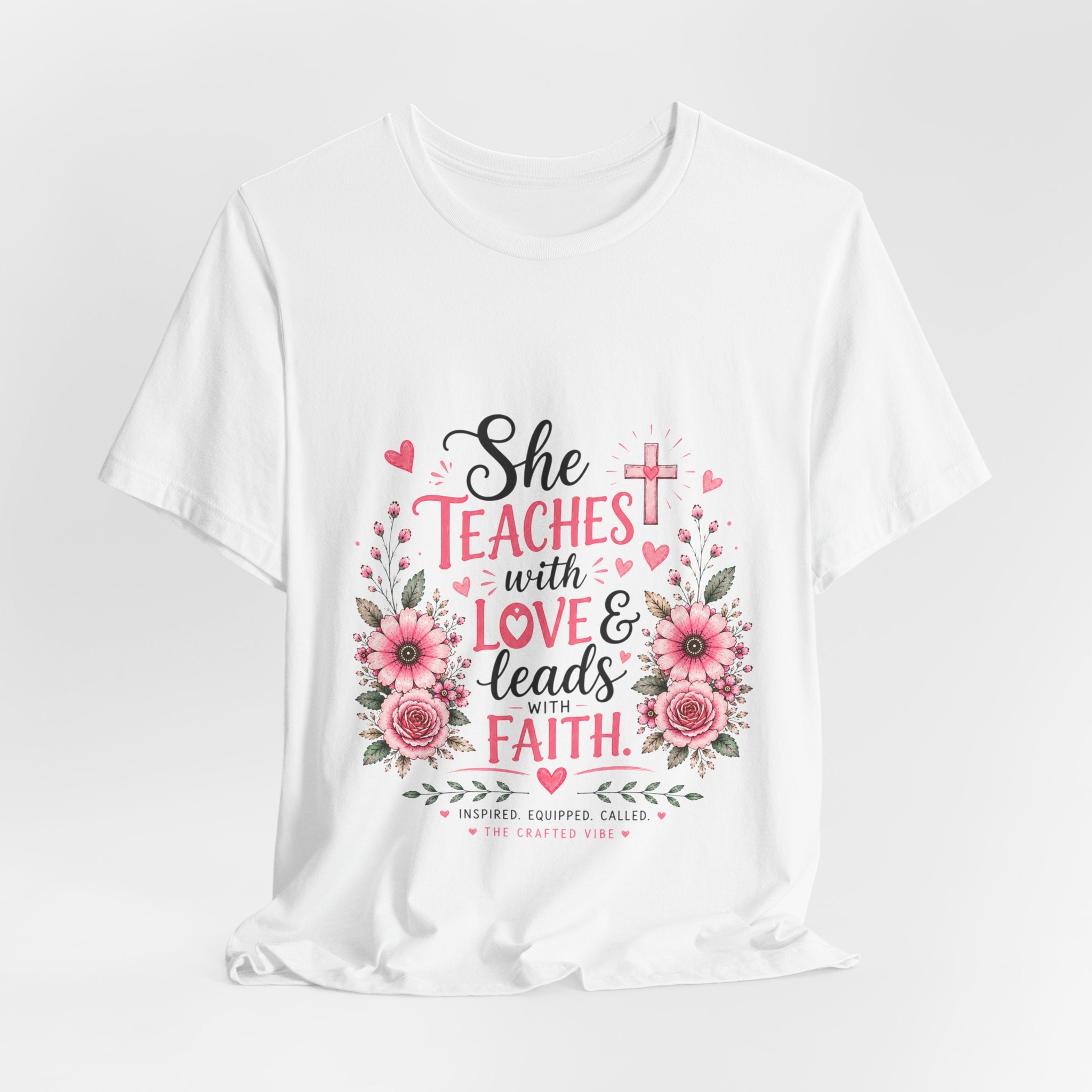 Teacher Faith T-Shirt — "She Teaches with Love & Leads with Faith" Floral Tee