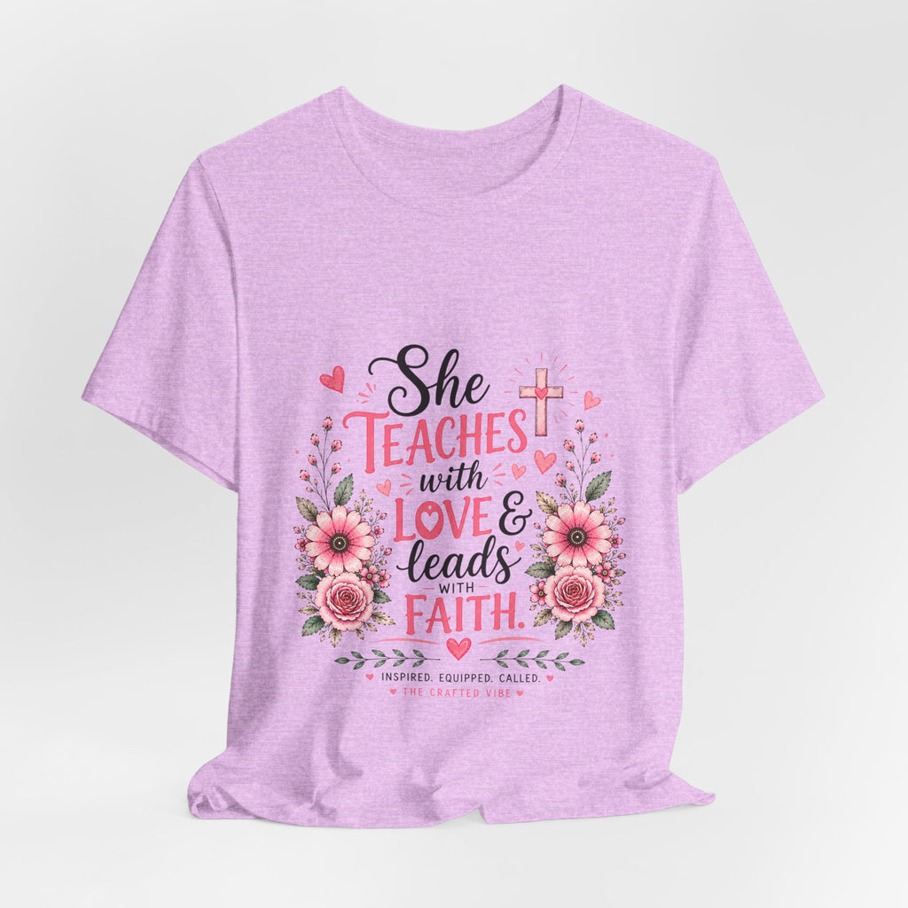 Teacher Faith T-Shirt — "She Teaches with Love & Leads with Faith" Floral Tee