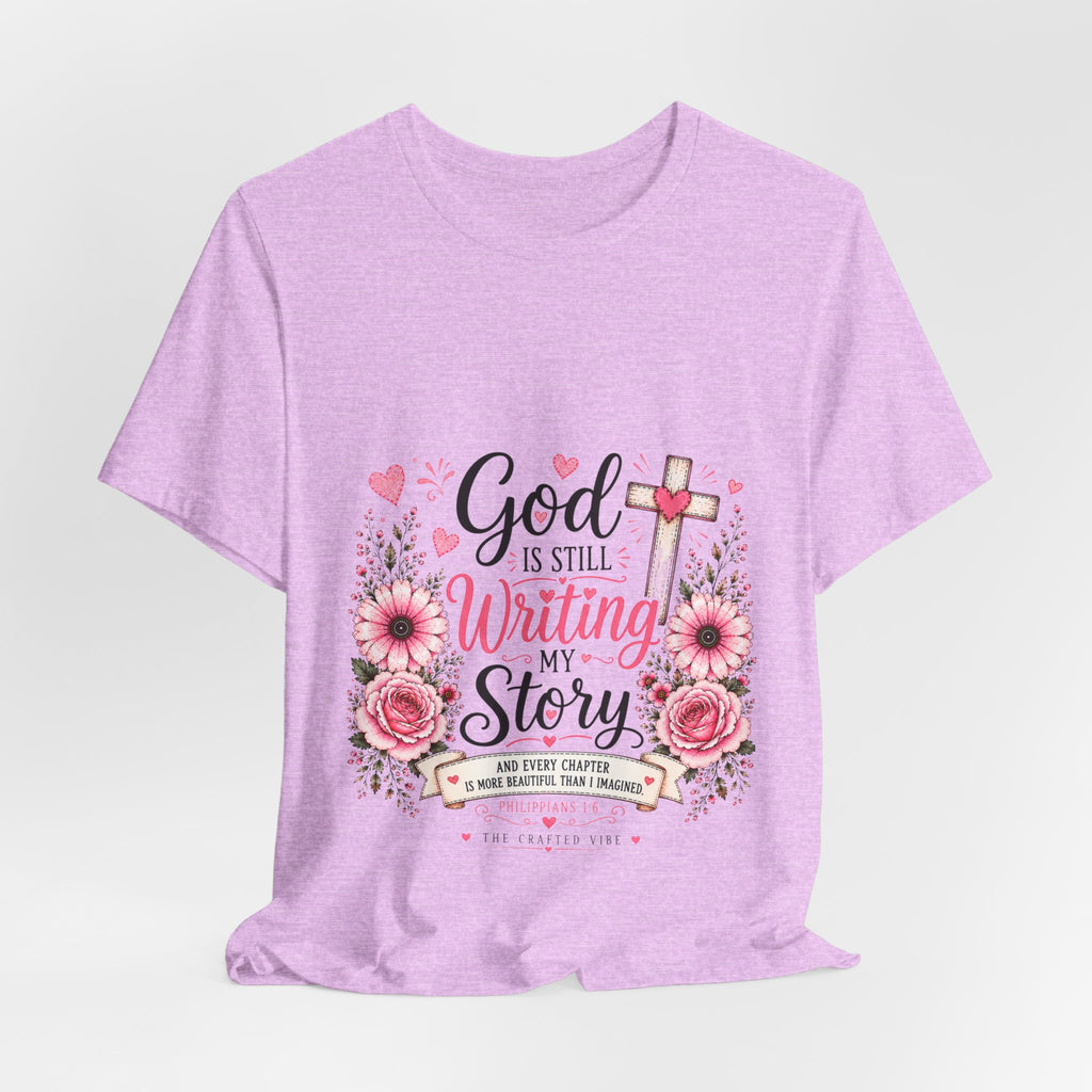 God Is Still Writing My Story —Christian Floral Faith T-Shirt