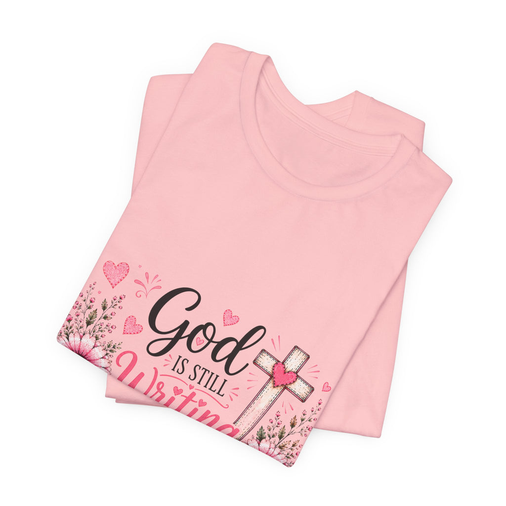 God Is Still Writing My Story —Christian Floral Faith T-Shirt