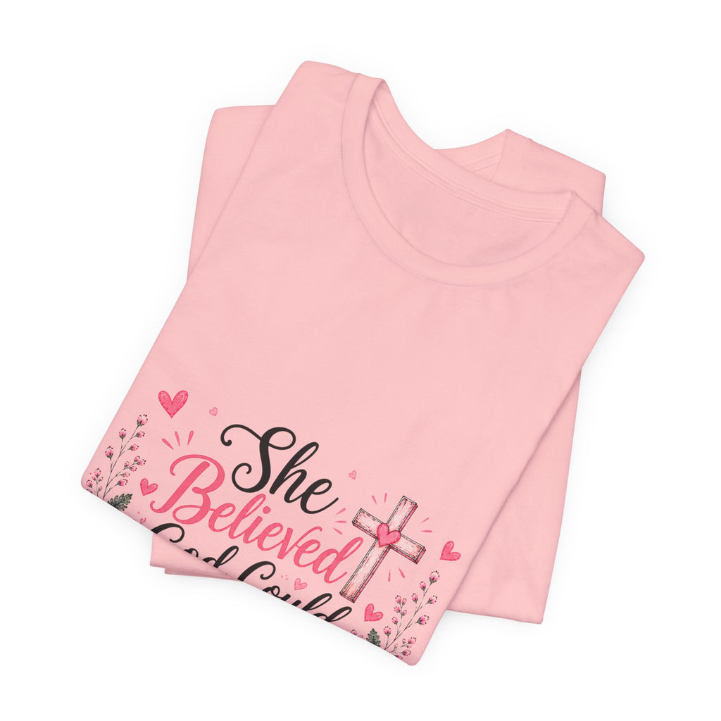She Believed God Could So She Did - Inspirational Christian Tee