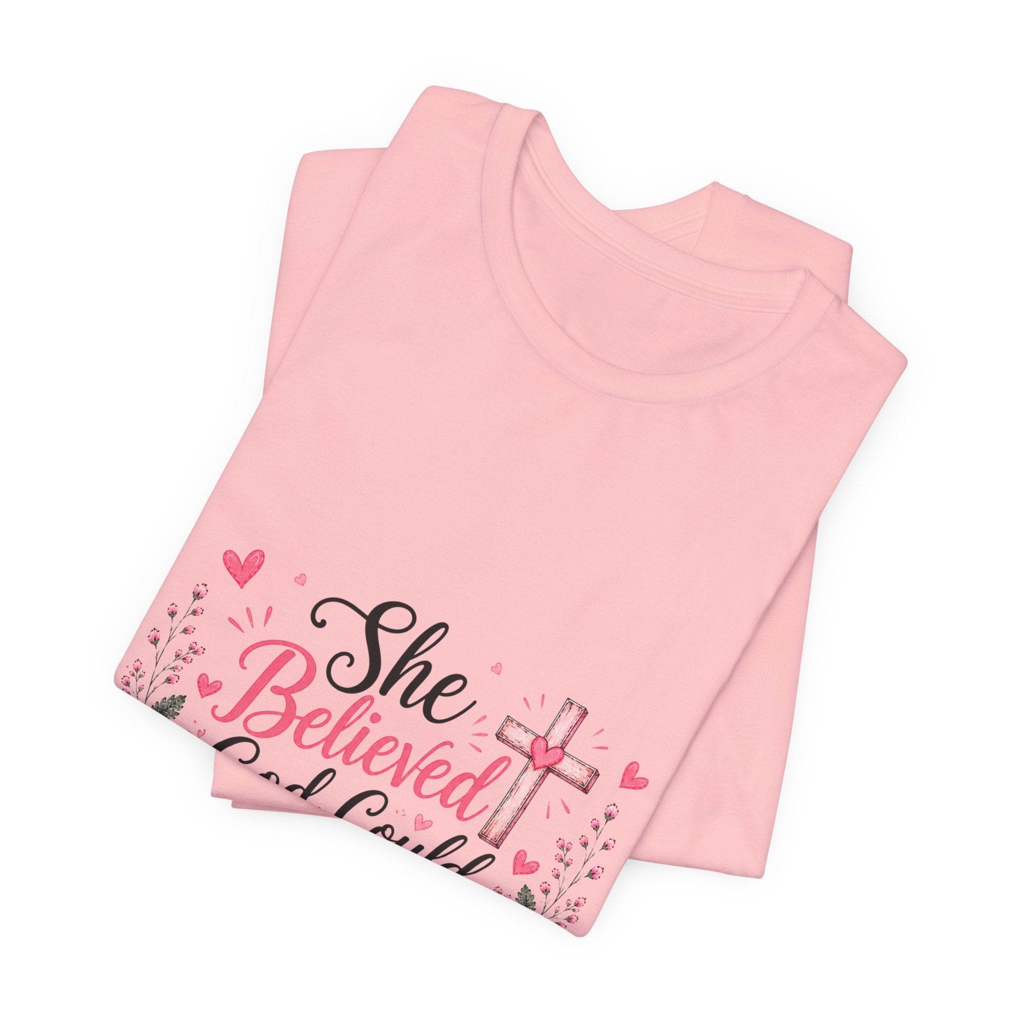 She Believed God Could So She Did - Inspirational Christian Tee